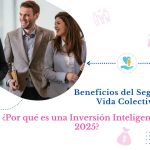 Beneficios del Seguro de Vida Colectivo: ¿Por qué es una Inversión Inteligente en 2025?