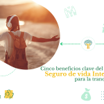 Cinco beneficios clave del seguro de vida integral para la tranquilidad financiera y bienestar familiar