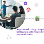 Seguros todo riesgo empresariales: protección ante riesgos económicos y operacionales