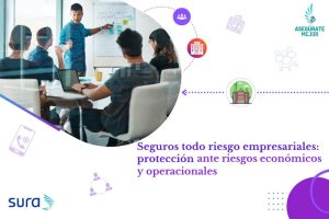 Seguros todo riesgo empresariales: protección ante riesgos económicos y operacionales